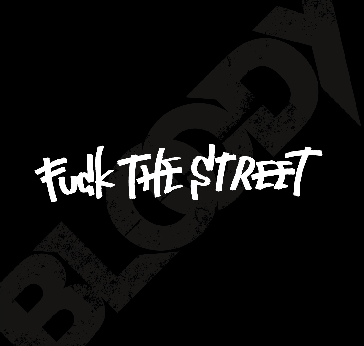 Bloody / FUCK THE STREET
